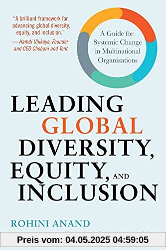 Leading Global Diversity, Equity, and Inclusion: A Guide for Systemic Change in Multinational Organizations