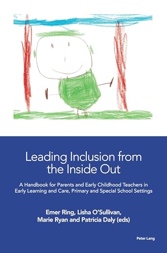 Leading Inclusion from the Inside Out: A Handbook for Parents and Early Childhood Teachers in Early Learning and Care, Primary and Special School Settings