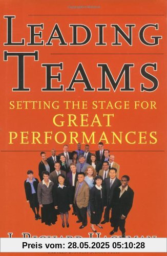 Leading Teams: Setting the Stage for Great Performances