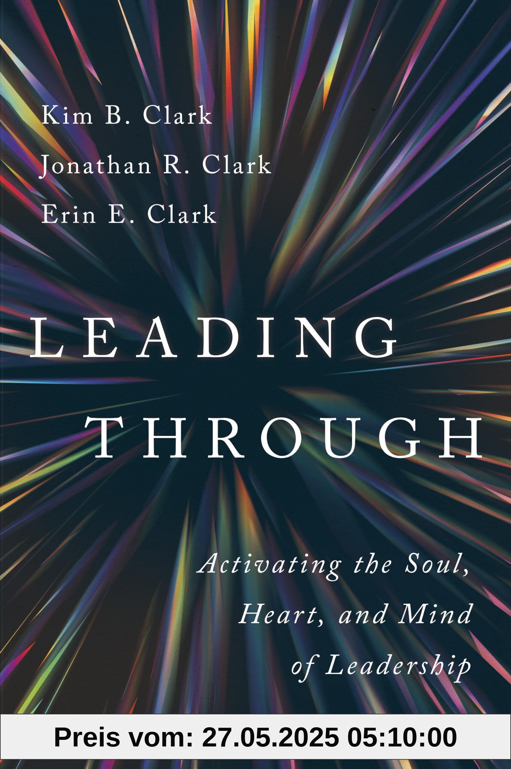 Leading Through: Activating the Soul, Heart, and Mind of Leadership Leading Through: Activating the Soul, Heart, and Mind of Leadership