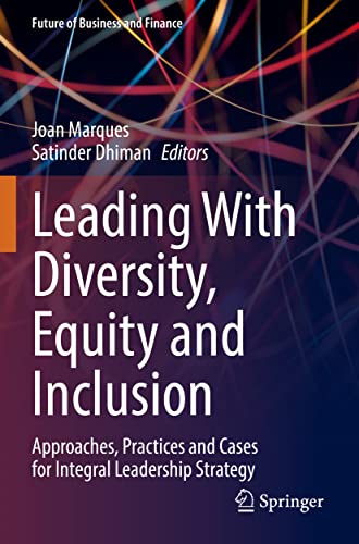 Leading With Diversity, Equity and Inclusion: Approaches, Practices and Cases for Integral Leadership Strategy (Future of Business and Finance) von Springer