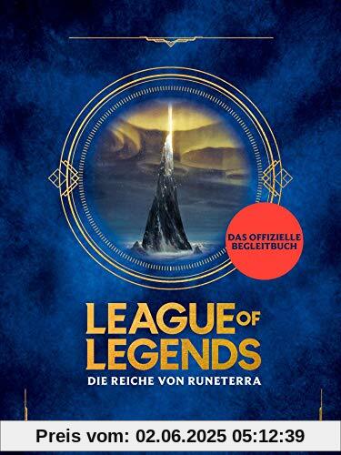 League of Legends. Die Reiche von Runeterra: (deutsche Ausgabe)