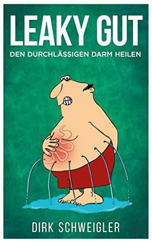 Leaky Gut: Den durchlässigen Darm heilen Leaky Gut: Den durchlässigen Darm heilen