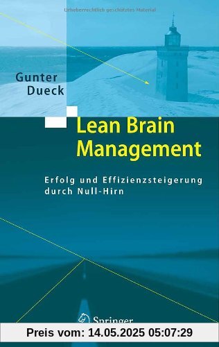 Lean Brain Management: Erfolg und Effizienzsteigerung durch Null-Hirn