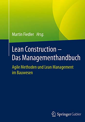 Lean Construction – Das Managementhandbuch: Agile Methoden und Lean Management im Bauwesen