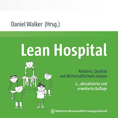 Lean Hospital: Resilienz, Qualität und Wirtschaftlichkeit stärken Lean Hospital: Resilienz, Qualität und Wirtschaftlichkeit stärken von MWV Medizinisch Wiss. Ver
