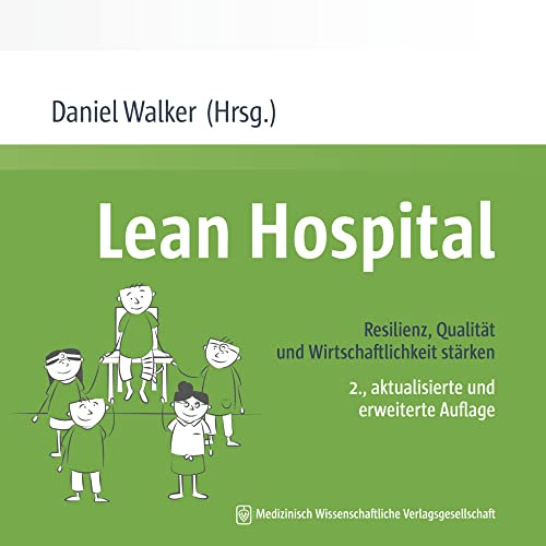 Lean Hospital: Resilienz, Qualität und Wirtschaftlichkeit stärken