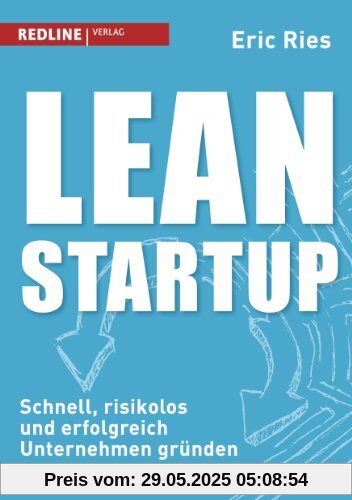 Lean Startup: Schnell, risikolos und erfolgreich Unternehmen gründen