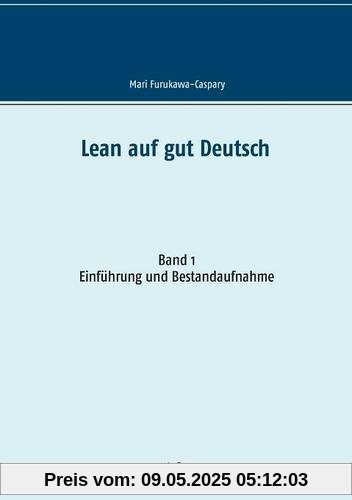 Lean auf gut Deutsch: Band 1 Einführung und Bestandsaufnahme