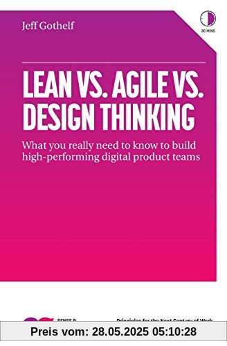 Lean vs. Agile vs. Design Thinking: What You Really Need to Know to Build High-Performing Digital Product Teams