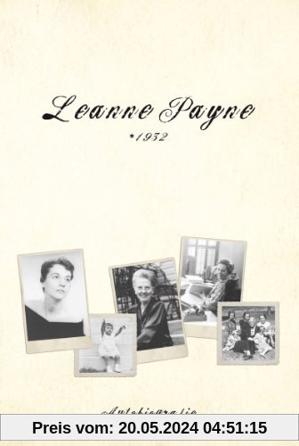 Leanne  Payne * 1932: Autobiografie