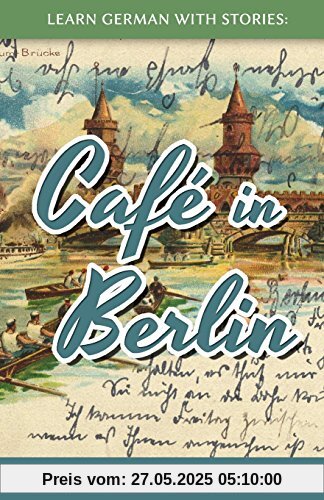 Learn German With Stories: Café in Berlin - 10 Short Stories For Beginners