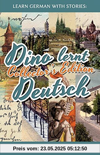 Learn German with Stories: Dino lernt Deutsch Collector's Edition - Simple Short Stories for Beginners (1-4)