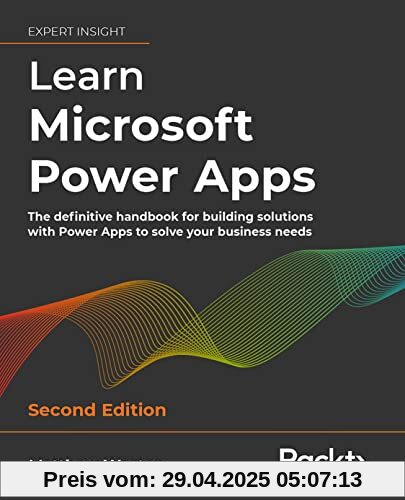 Learn Microsoft Power Apps: The definitive handbook for building solutions with Power Apps to solve your business needs Learn Microsoft Power Apps: The definitive handbook for building solutions with Power Apps to solve your business needs