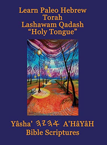 Learn Paleo Hebrew Torah Lashawam Qadash "Holy Tongue" Yasha Ahayah Bible Scriptures Aleph Tav (YASAT) Study Bible von CCB Publishing