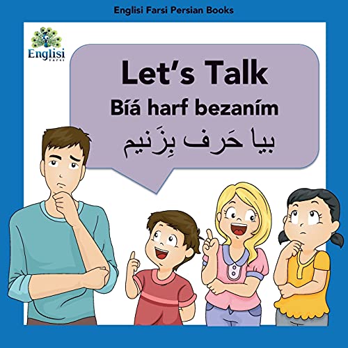 Learn Persian Let's Talk Bíyá Harf Bezaním: In English, Persian & Finglisi: Let's Talk Bíyá Harf Bezaním (Englisi Farsi Persian Books, Band 6) von Englisi Farsi