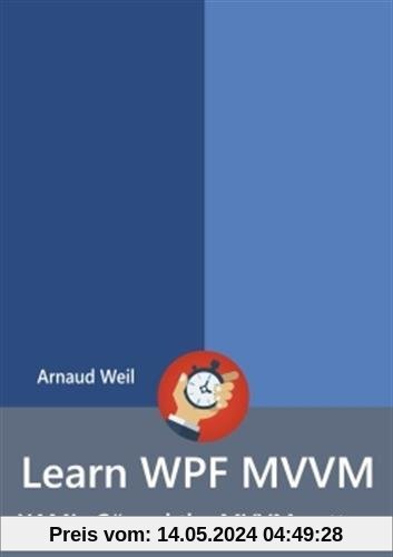 Learn WPF MVVM - XAML, C# and the MVVM pattern (LLB.INFORMATIQ)