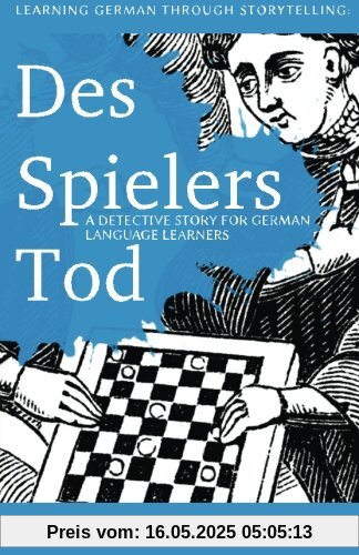 Learning German through Storytelling: Des Spielers Tod - a detective story for German language learners (includes exercises): for intermediate and advanced learners (Baumgartner & Momsen)