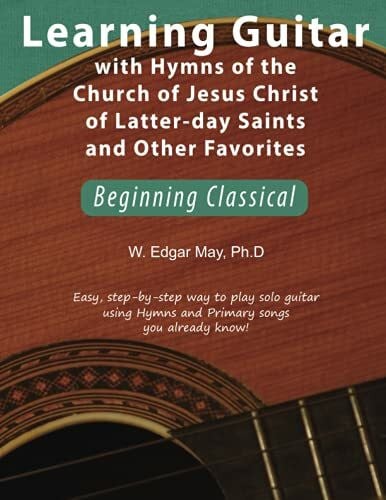 Learning Guitar with Hymns of the Church of Jesus Christ of Latter-day Saints and Other Favori...
