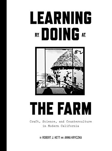 Learning by Doing at the Farm: Craft, Science and Counterculture in Modern California