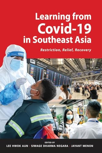 Learning from Covid-19 in Southeast Asia: Restriction, Relief, Recovery von ISEAS-Yusof Ishak Institute