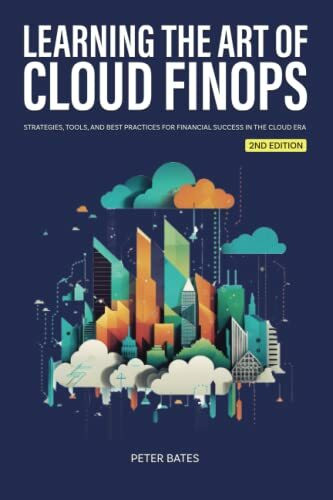 Learning the Art of Cloud FinOps: Strategies, Tools, and Best Practices for Financial Success ...
