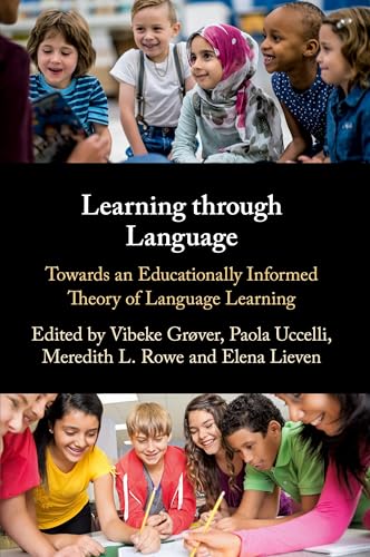 Learning through Language: Towards an Educationally Informed Theory of Language Learning Learning through Language: Towards an Educationally Informed Theory of Language Learning von Cambridge University Press