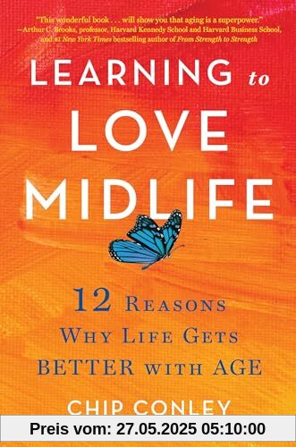 Learning to Love Midlife: 12 Reasons Why Life Gets Better with Age