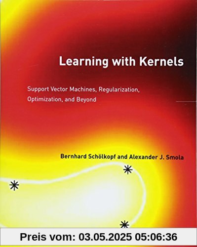 Learning with Kernels: Support Vector Machines, Regularization, Optimization, and Beyond (Adaptive Computation and Machine Learning)