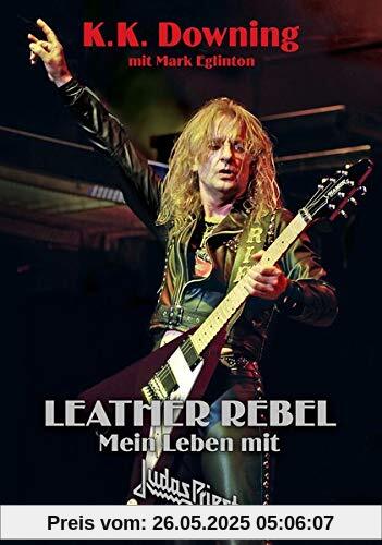 Leather Rebel: Mein Leben mit Judas Priest