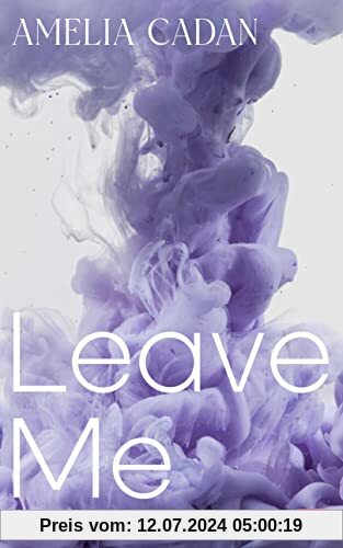 Leave Me: Band 1 der prickelnden New-Adult-Romance (Die Atlantic-University-Reihe, Band 1)