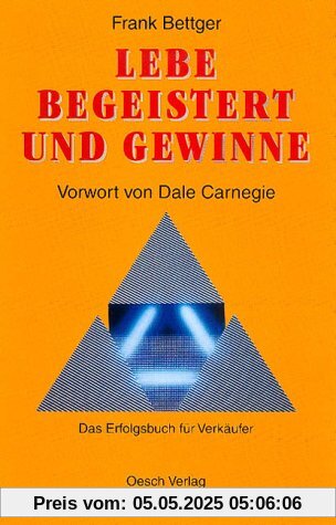 Lebe begeistert und gewinne: Das Erfolgsbuch für Verkäufer