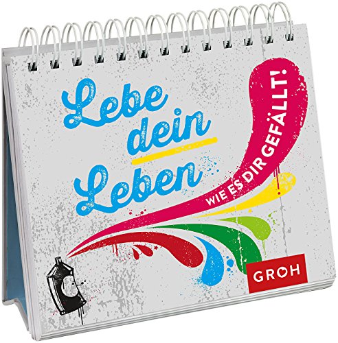 Lebe dein Leben! – wie es dir gefällt Lebe dein Leben! – wie es dir gefällt