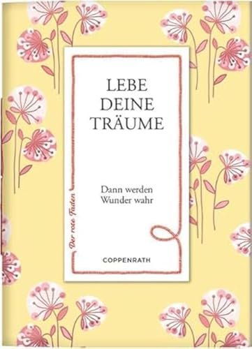 Lebe deine Träume: Dann werden Wunder wahr (Der rote Faden, Band 170) von Coppenrath