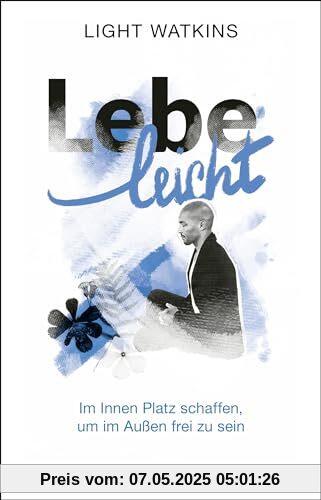 Lebe leicht: Im Innen Platz schaffen, um im Außen frei zu sein | spiritueller Minimalismus für ein erfülltes Leben