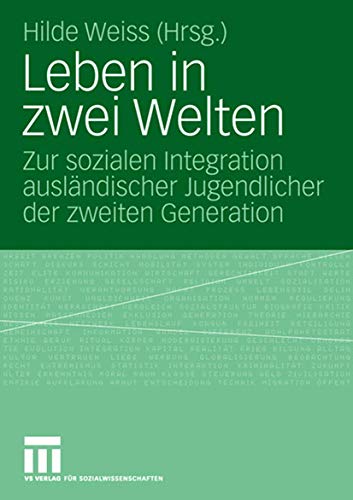 Leben In Zwei Welten: Zur sozialen Integration ausländischer Jugendlicher der zweiten Generation (German Edition)