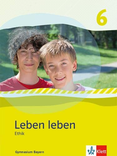 Leben Leben 6. Ausgabe Bayern: Schulbuch Klasse 6 (Leben leben. Ausgabe für Bayern ab 2017) von Klett Ernst /Schulbuch