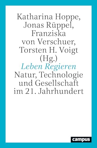 Leben Regieren: Natur, Technologie und Gesellschaft im 21. Jahrhundert von Campus Verlag