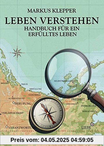 Leben Verstehen: Handbuch für ein erfülltes Leben - Band 1