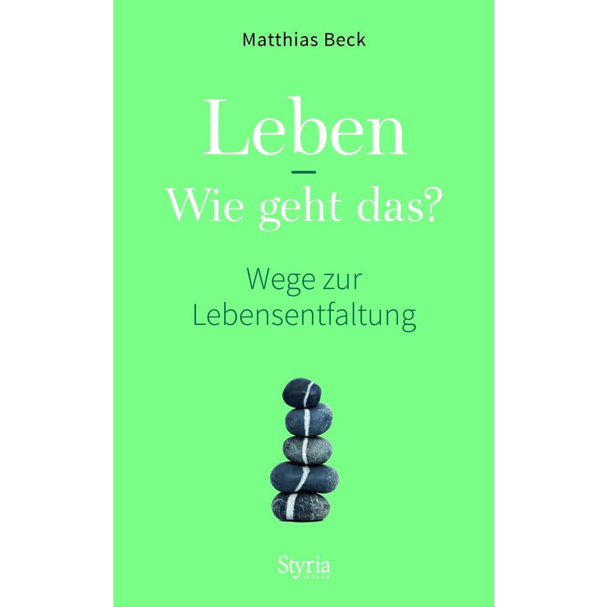 Leben - Wie geht das? von Styria  Verlag