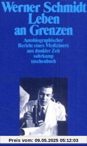 Leben an Grenzen: Autobiographischer Bericht eines Mediziners aus dunkler Zeit