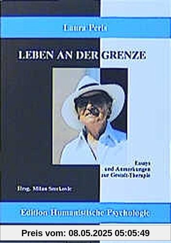 Leben an der Grenze: Essays und Anmerkungen zur Gestalt-Therapie (EHP - Edition Humanistische Psychologie)