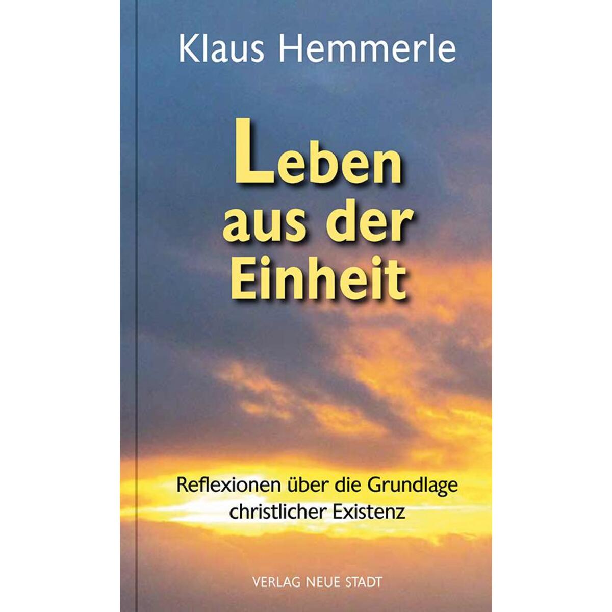 Leben aus der Einheit Leben aus der Einheit von Neue Stadt Verlag GmbH