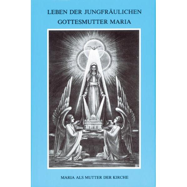 Leben der jungfräulichen Gottesmutter Maria. Geheimnisvolle Stadt Gottes / Leben... Leben der jungfräulichen Gottesmutter Maria. Geheimnisvolle Stadt Gottes / Leben... von Miriam Verlag