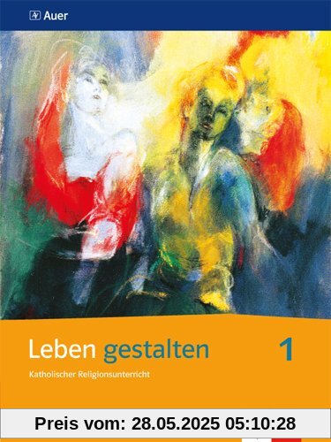 Leben gestalten / Schülerbuch 5./6. Schuljahr: Unterrichtswerk für den katholischen Religionsunterricht am Gymnasium. Ausgabe N für ... Bremen, Nordrhein-Westfalen und Hessen