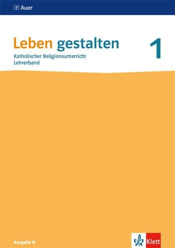 Leben gestalten 1. Ausgabe N: Handreichungen für den Unterricht Klasse 5/6 (Leben gestalten. Ausgabe N ab 2020)