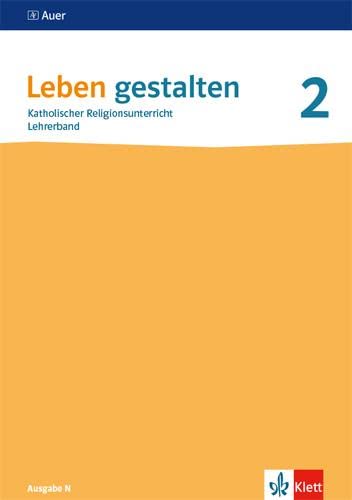 Leben gestalten 2. Ausgabe N: Handreichungen für den Unterricht Klasse 7/8 (Leben gestalten. Ausgabe N ab 2020) von Klett