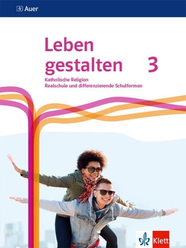 Leben gestalten 3. Ausgabe N Realschule und mittlere Schulformen: Schulbuch Klasse 9/10 Leben gestalten 3. Ausgabe N Realschule und mittlere Schulformen: Schulbuch Klasse 9/10