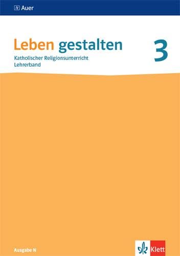 Leben gestalten 3. Ausgabe N: Handreichungen für den Unterricht Klasse 9/10 (Leben gestalten. Ausgabe N ab 2020) von Klett