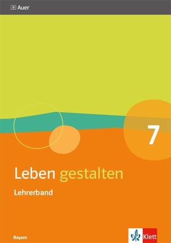 Leben gestalten 7. Ausgabe Bayern: Handreichungen für den Unterricht Klasse 7 (Leben gestalten. Ausgabe für Bayern Gymnasium ab 2017) von Klett Ernst /Schulbuch